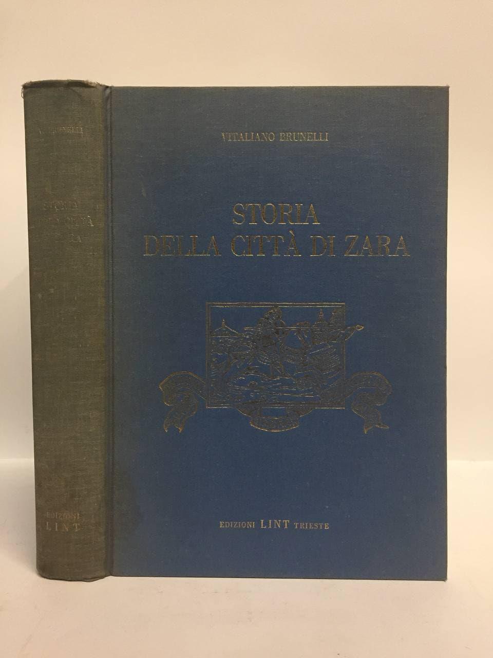 Storia della citta' di Zara. Dai tempi piu remoti sino al 1409 compilata sulle fonti e integrata da tre capitoli sugli usi e costumi