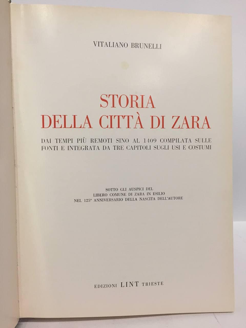 Storia della citta' di Zara. Dai tempi piu remoti sino al 1409 compilata sulle fonti e integrata da tre capitoli sugli usi e costumi