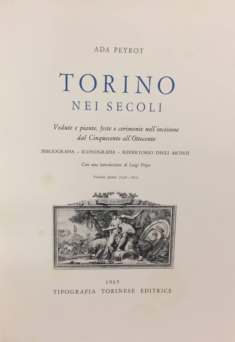 TORINO NEI SECOLI. Vedute e piante, feste e cerimonie nell'incisione dal Cinquecento all'Ottocento. Bibliografia - Iconografia - Repertorio degli Artisti. Con una introduzione di Luigi Firpo. Volume primo (1538-1825) - Volume secondo (1826-1865)