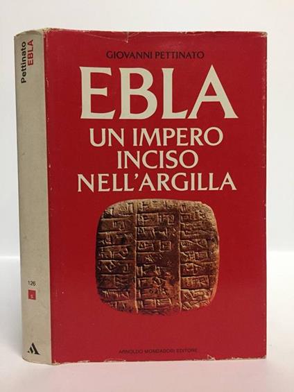 Ebla un impero inciso nell'argilla - Giovanni Pettinato - copertina
