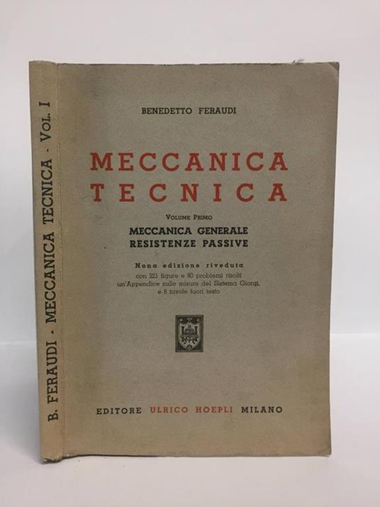 MECCANICA TECNICA Volume primo Meccanica generale resistenze passive - Benedetto Feraudi - copertina