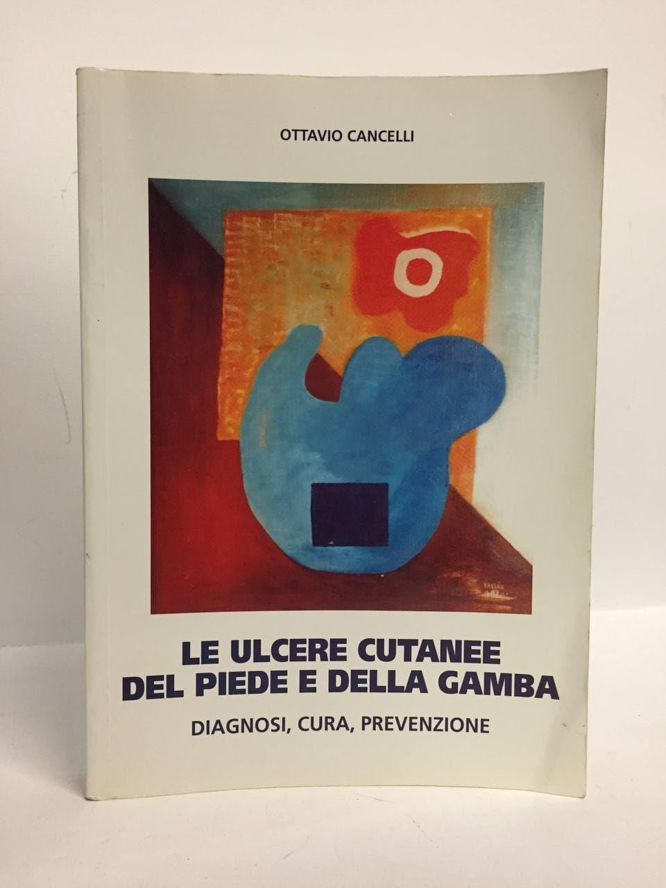 Le ulcere cutanee del piede e della gamba. Diagnosi, cura, prevenzione