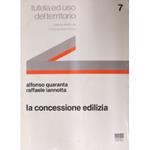 Le concessioni edilizie. (Anche secondo la legge 28 febbraio 1985 n. 47 sul c.d. condono edilizio)