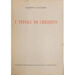 I titoli di credito. Parte generale e parte speciale con richiami allo stato della dottrina e della giurisprudenza fino a tutto il primo semestre 1952
