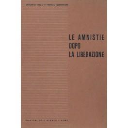 Le amnistie dopo la liberazione. Testo, commento e giurisprudenza sui decreti dal 1944 al 1947 contenenti amnistie ed indulti per reati comuni, politici, militari, finanziari - Antonio Viscomi - copertina