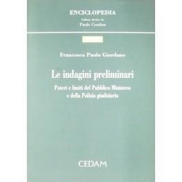 Le indagini preliminari. Poteri e limiti del pubblico ministero e della polizia giudiziaria - Francesco Paolo Giordano - copertina