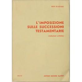 L' imposizione sulle successioni testamentarie. (Induzioni critiche) - Ugo D'Alessio - copertina