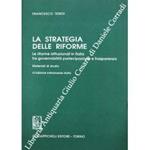 La strategia delle riforme. Le riforme istituzionali in Italia tra governabilità, partecipazione e trasparenza. Materiali di studio