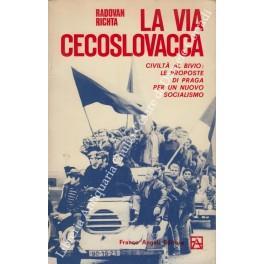 La via cecoslovacca. Civiltà al bivio: le proposte di Praga per un nuovo socialismo - Radovan Richta - copertina