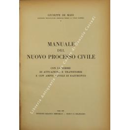 Manuale del nuovo processo civile. Con le norme di attuazione e transitorie e con ampie tavole di raffronto - Giuseppe De Maio - copertina