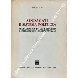 Sindacati e sistema politico: problematica di un rapporto e implicazioni costituzionali - Sergio Fois - copertina