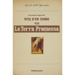 Vita d'un uomo. Vol. VIII - La Terra Promessa. Frammenti. Con l'apparato delle varianti e uno studio di Leone Piccioni - Giuseppe Ungaretti - copertina