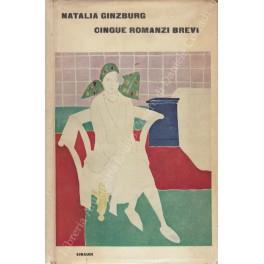 Cinque romanzi brevi. La strada che va in città, √à stato così, Valentino, Sagittario, Le voci della sera - Natalia Ginzburg - copertina
