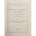 Lezioni di legislazione del lavoro. Parte I (unica pubblicata) - Le associazioni professionali. Il contratto di lavoro. Le giurisdizioni del lavoro