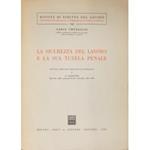 La sicurezza del lavoro e la sua tutela penale. In Appendice raccolta della giurisprudenza essenziale 1961-1965