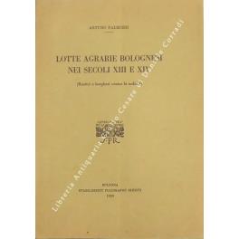 Lotte agrarie bolognesi nei secoli XIII e XIV. Rustici e bolognesi contro la nobiltà - Arturo Palmieri - copertina