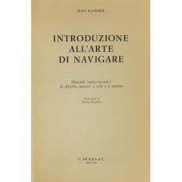 Introduzione all'arte di navigare. Manuale teorico-pratico di diporto nautico a vela e a motore. Traduzione di Mario Tridico - Jean Randier - copertina