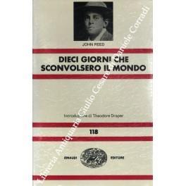 Dieci giorni che sconvolsero il mondo. Con uno scritto di Theodore Draper. Annotazioni di Bertram D. Wolfe - John Reed - copertina