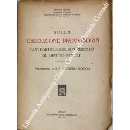 Sulla esecuzione provvisoria con particolare riferimento al diritto penale. Prefazione di S. E. Alfredo Rocco - Guido Guidi - copertina