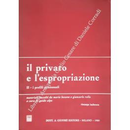 Il privato e l'epropriazione. Vol. II - I profili processuali. Materiali raccolti da Mario Bessone e Giancarlo Rolla - Guido Alpa - copertina