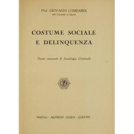 Costume sociale e delinquenza. Nuovi orizzonti di Sociologia Criminale - Giovanni Lombardi - copertina