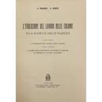 L' evoluzione del lavoro nelle colonie e la società delle nazioni. Parte prima - L'evoluzione del lavoro nelle colonie. Parte seconda - L'azione delle istituzioni societarie di Ginevra in materia di lavoro coloniale