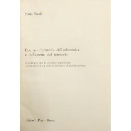 Codice - repertorio dell'urbanistica e dell'assetto del territorio. Coordinato con le circolari ministeriali e commentato con note di dottrina e giurisprudenza - Mario Pacelli - copertina