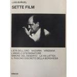 Sette film L'età dell'oro. Nazarin. Viridiana. L'angelo sterminatore. Simone del deserto. La via lattea. Il fascino discreto della borghesia. A cura di Goffredo Fofi