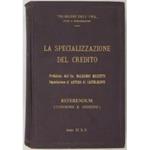 La specializzazione del credito. Impostazione di Arturo di Castelnuovo prefazione dell'On. Nazareno Mezzetti. Referendum (consensi e dissensi)