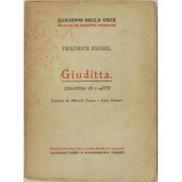 Giuditta. Tragedia in 5 atti. Tradotta da Marcello Loewy e Scipio Slataper - Friedrich Hebbel - copertina