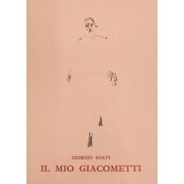 Il mio Giacometti. Con due disegni e fotografie inedite - Giorgio Soavi - copertina