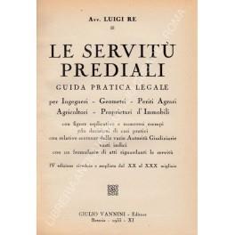 Le servitù prediali. Guida pratica legale per ingegneri - Geometri - Periti Agrari - Agricoltori - Proprietari d'Immobili con figure esplicative e numerosi esempi. 750 decisioni di casi pratici con relative sentenze delle varie Autorità Giudiziarie. Vas - copertina