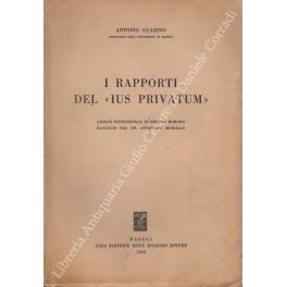 I rapporti del Ius Privatum . Lezioni istituzionali di diritto romano raccolte dal Dr. Attanasio Mozzillo - Antonio Guarino - copertina
