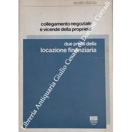 Collegamento negoziale e vicende della proprietà. Due profili della locazione finanziaria - Renato Clarizia - copertina