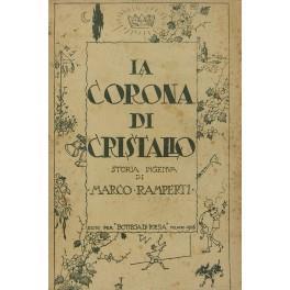 La corona di cristallo. Storia ingenua.. - Marco Ramperti - copertina