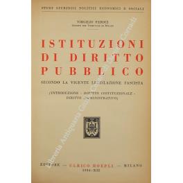 Istituzioni di diritto pubblico secondo la vigente legislazione fascista. (Introduzione diritto costituzionale diritto amministrativo) - Virgilio Feroci - copertina