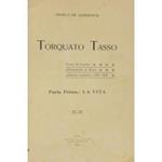 Torquato Tasso. Corso di lezioni all'Università di Roma nell'anno scolastico 1907-1908. Parte prima La vita Parte seconda Le opere