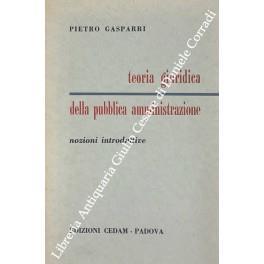 Teoria giuridica della pubblica amministrazione. Nozioni introduttive - Pietro Gasparri - copertina