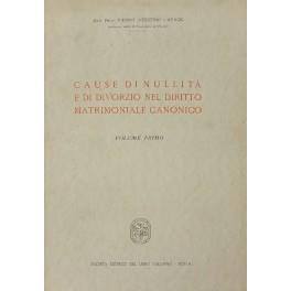 Cause di nullità e di divorzio nel diritto matrimoniale canonico. Vol. I (unico pubblicato) - copertina