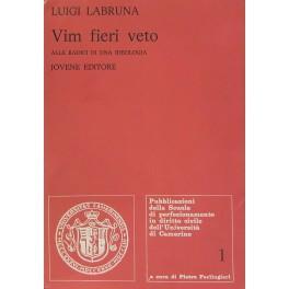 Vim fieri veto. Alle radici di una ideologia - Luigi Labruna - copertina
