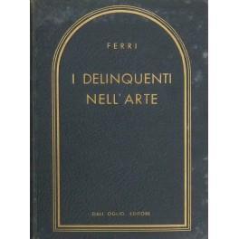 I delinquenti nell'arte. Commento e note di Bruno Cassinelli - Enrico Ferri - copertina