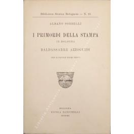I primordi della stampa in Bologna. Baldassarre Azzoguidi. Con 12 tavole fuori testo - Albano Sorbelli - copertina
