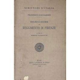 Dialogo e discorsi del Reggimento di Firenze. A cura di Roberto Palmarocchi - Francesco Guicciardini - copertina