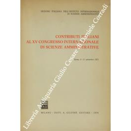 Contributi italiani al XV congresso internazionale di scienze amministrative. Roma, 6-11 settembre 1971 - copertina