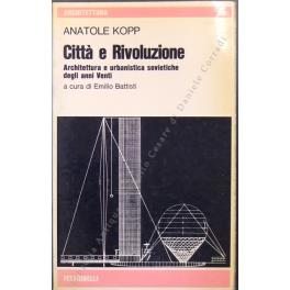 Città e Rivoluzione. Architettura e urbanistica sovietiche degli anni Venti a cura di Emilio Battisti - Anatole Kopp - copertina