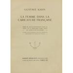 La femme dans la caricature francaise. Orne de 448 illustrations dans les texte et 72 gravures hors texte en noir et en couleurs d'apres les plus rares et les plus amusantes caricatures de toutes les epoques