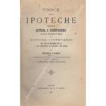 Codice delle ipoteche contenente dottrina e giurisprudenza italiana, francese e belga sul sistema ipotecario sulle tasse ed emolumenti ipotecari e sulla responsabilità dei Conservatori delle Ipoteche