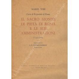 Il Sacro Monte di Pietà di Roma e le sue amministrazioni. Il Banco di Depositi, la Depositeria Generale della R. Camera Apostolica, la Zecca, la Depositerie Urbana. (1539-1874). Prefazione di S. E. Pietro Fedele (Ministro di Stato) - Mario Tosi - copertina