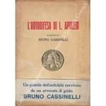 L' autodifesa (apologia di sè e della magia) di Lucio Apuleio. Tradotta e annotata da Bruno Cassinelli con l'aggiunta di notizie biografiche e storiche intorno alla vita e al processo di Apuleio