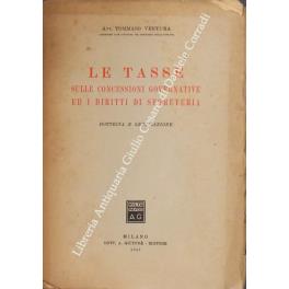 Le tasse sulle concessioni governative ed i diritti di segreteria. Dottrina e legislazione - Tommaso Ventura - copertina